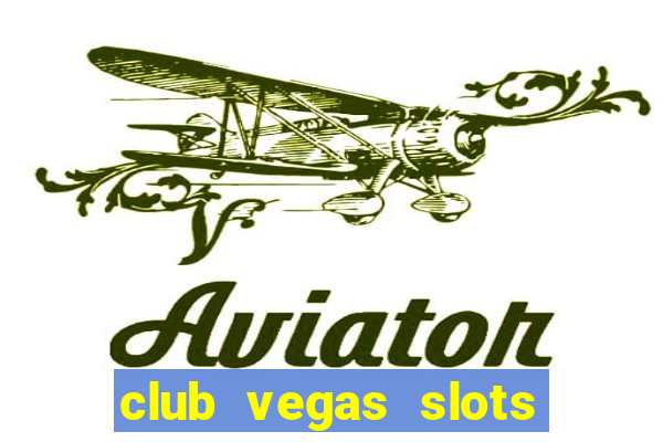 club vegas slots casino games 777